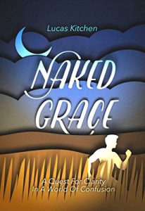 Check out this Book – Naked Grace: A Quest For Clarity In A World Of Confusion
