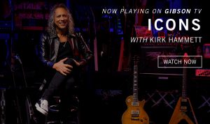 Watch Kirk Hammett of Metallica on Gibson TV’s “Icons” Streaming Now