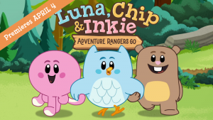 Luna, Chip and Inkie: Adventure Rangers Go – April Premiere Date