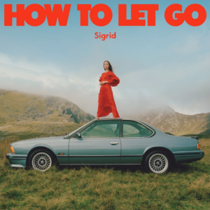 SIGRID SHARES HIGHLY ANTICIPATED NEW ALBUM “HOW TO LET GO”