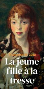 Françoise de Luca’s La jeune fille à la tresse, in bookstores