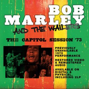 Bob Marley and The Wailers The Capitol Session ’73 out NOW!