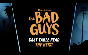 THE BAD GUYS – Table Read