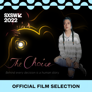 SXSW 2022 – ‘THE CHOICE’ VR has North American Premiere at the SXSW Film Festival in XR Experience