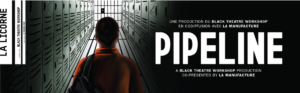 Black Theatre Workshop Presents Pipeline @ Théâtre La Licorne, April 12–23