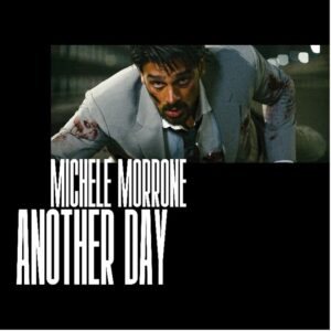 ITALIAN ACTOR & MUSICIAN MICHELE MORRONE RELEASES NEW SINGLE & MUSIC VIDEO “ANOTHER DAY”