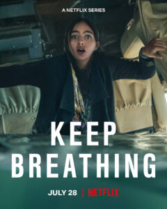 Netflix’s KEEP BREATHING: Coming July 28