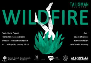 Talisman Theatre presents the English Montreal Premiere of David Paquet’s Wildfire | Jan 16–28, 2023 @ La Chapelle Theatre
